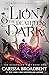 The Lion & the Deathless Dark by Carissa Broadbent
