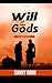 Will of the Gods: A Tale of...
