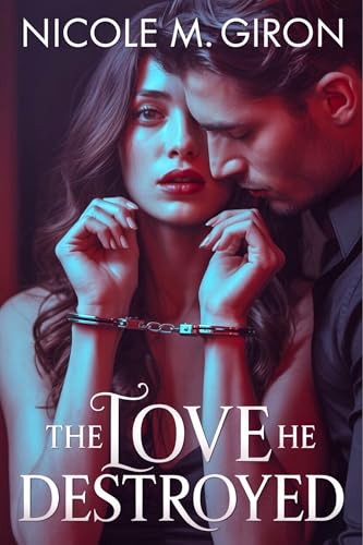 The Love He Destroyed: A Billionaire Second Chance Romance After Betrayal, Divorce, Hidden Heir and Redemption (Kindle Edition)