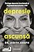 Depresie ascunsă: Învinge depresia funcțională și regăsește bucuria de a trăi
