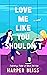 Love Me Like You Shouldn't