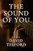 The Sound of You by David  Telford
