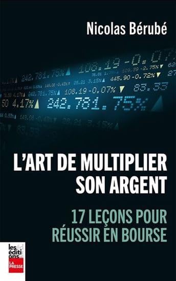 L'ART DE MULTIPLIER SON ARGENT. 17 LECONS POUR REUSSIR EN BOURSE (Paperback)