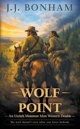 Wolf Point: A Western Double (Uzziah Mountain Man)