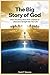 The Big Story Of God by SCOTT P STEVENS