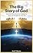 The Big Story Of God by SCOTT P STEVENS