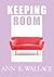 Keeping Room by Ann E. Wallace