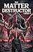 The Matter Destructor : Book V