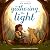 Gathering the Light