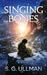 Singing Bones by S. G. Ullman