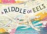 A Riddle of Eels by Nicholas  Day