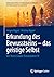 Erkundung des Bewusstseins – das geistige Selbst: Der Homo Creator Transcendens IV (Schlüsselqualitäten des Menschseins im Wandel - Der Homo Creator Transcendens) (German Edition)