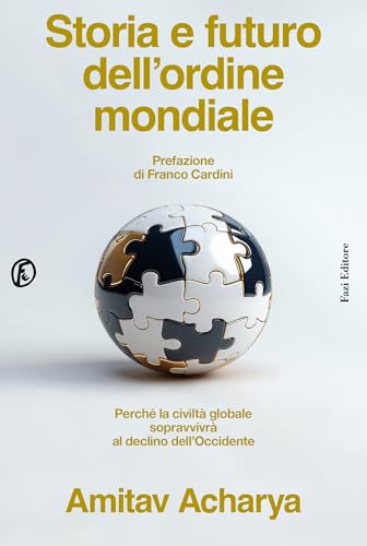 Storia e futuro dell’ordine mondiale: Perché la civiltà globale sopravvivrà al declino dell’Occidente (Kindle Edition)