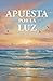Apuesta por la luz (Spanish Edition)