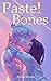 Pastel Bones (The Unfinishe...