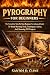 PYROGRAPHY FOR BEGINNERS by Santos D. Cline