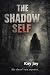 The Shadow Self by Kay    Jay