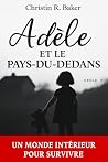 ADÉLE: et le Pays-Du-Dedans (French Edition) ADÉLE: et le Pays-Du-Dedans (French Edition)