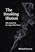 The Smoking Illusion: Why C...
