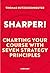 Sharper!: Charting your course with seven strategy principles