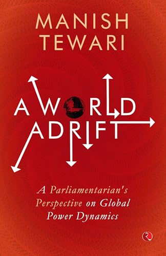 A WORLD ADRIFT: A Parliamentarian’s Perspective on the Global Power Dynamic (Kindle Edition)