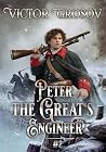 Peter the Great's Engineer (Book #2): A Historical Portal Progression Fantasy Series Peter the Great's Engineer (Book #2): A Historical Portal Progression Fantasy Series