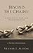 Beyond the Chains: A Journe...