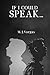 If I Could Speak... by M J Vargas