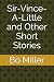 Sir-Vince-A-Little and Other Short Stories by Bo Miller
