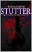 Stutter. (Rayne-Moore Unive...