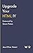 Upgrade Your HTML IV: 10 Mo...