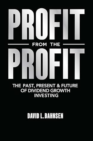 Profit from the Profit: The Past, Present & Future of Dividend Growth Investing