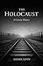 THE HOLOCAUST: A Concise Hi...