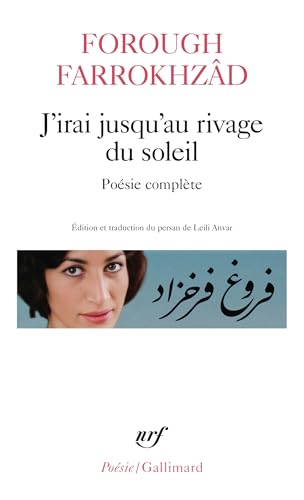 J'irai jusqu'au rivage du soleil: Poésie complète