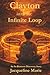Clayton and the Infinite Loop by Jacqueline Marie
