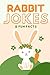Rabbit Jokes & Fun Facts: F...