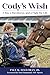 Cody's Wish: A Boy, a Raceh...