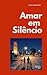Amar em Silêncio : Uma hist...