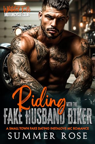 Riding with the Fake Husband Biker: A Small Town Fake Dating Instalove MC Romance (Whitetail Falls: Motorcycle Club Book 4)