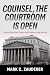 Counsel, the Courtroom Is O...