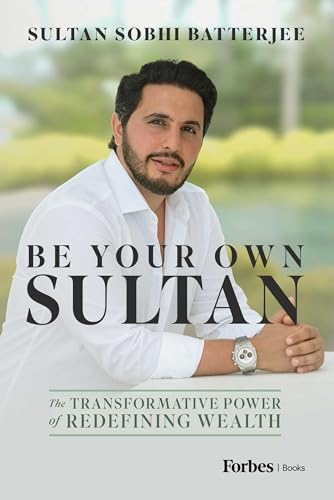Be Your Own Sultan: The Transformative Power of Redefining Wealth (Kindle Edition)