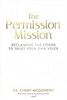 The Permission Mission: Reclaiming the Power to Trust Your Own Voice