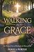 Walking in Grace: One Woman's Story of Miraculous Healing by the Power of God
