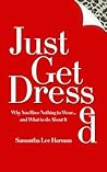 Just Get Dressed:...