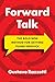 Forward Talk: The Bold New Method For Getting Teams Unstuck