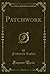 Patchwork (Classic Reprint)