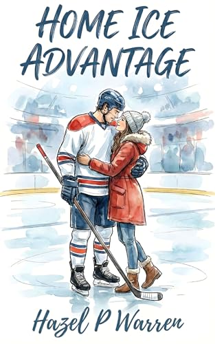 Home Ice Advantage: A Sweet and Steamy Cozy Small Town Hockey Romance (Kindle Edition)