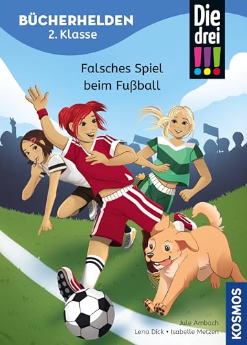 Die drei !!!, Bücherhelden 2. Klasse, Falsches Spiel beim Fußball (drei Ausrufezeichen): Gut lesen können - Kinderbuch für Erstleser ab 7 Jahren - ... mit Kim, Franzi und Marie (German Edition)