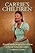 Carrie's Children: How One Mother Prepared Her Children to Become Selma's Foot Soldiers