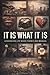 It Is What It Is by Terrance Davis